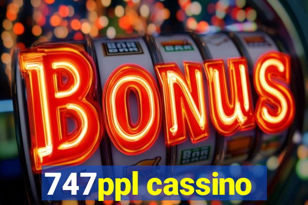 747ppl cassino